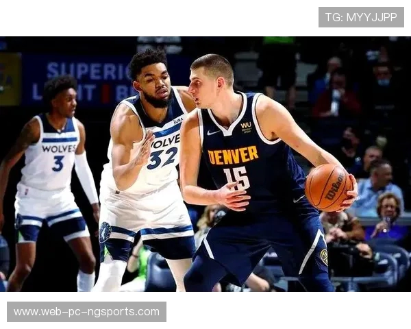 森林狼鏖战掘金巅峰对决强强碰撞上演西部豪强生死之战